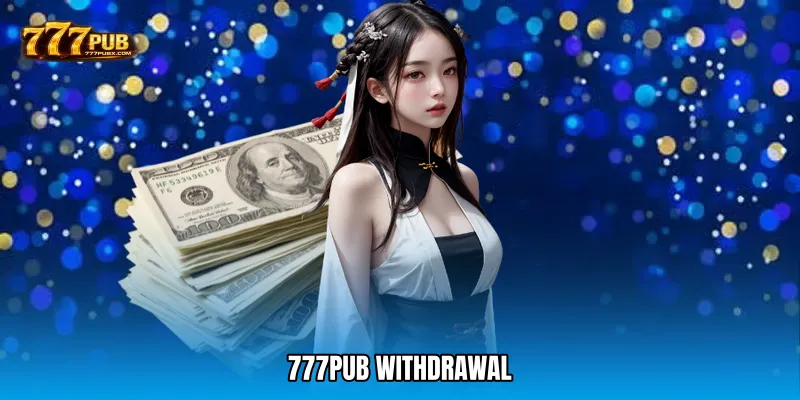 777PUB Withdrawal
