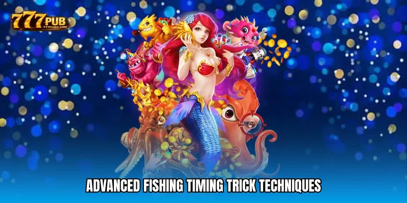 Advanced Fishing timing trick Techniques