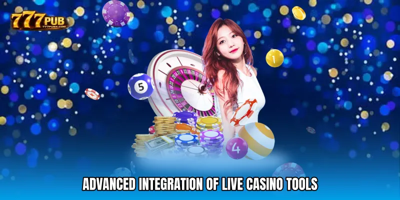 Advanced Integration of Live Casino Tools