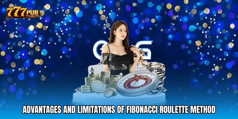 Advantages and Limitations of Fibonacci Roulette Method