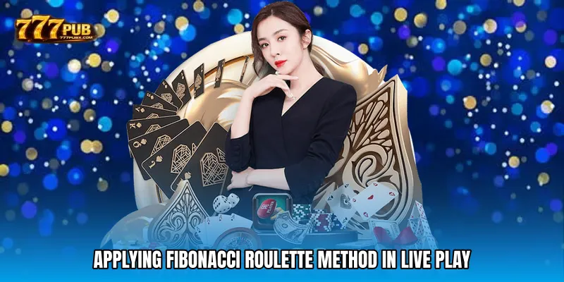 Applying Fibonacci Roulette Method in Live Play