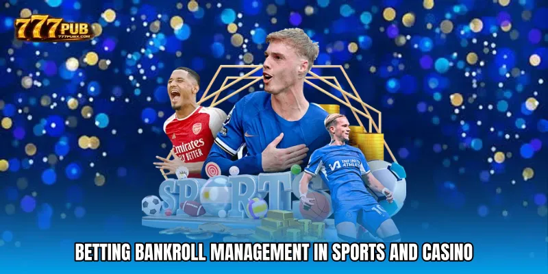 Betting Bankroll Management In Sports And Casino