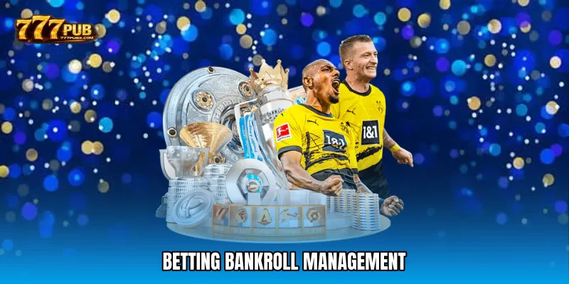 Betting bankroll management