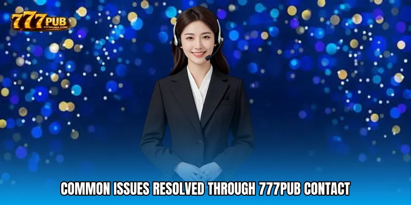Common Issues Resolved Through 777PUB Contact