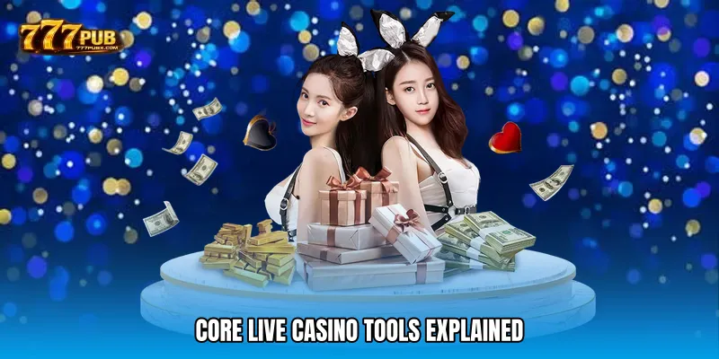 Core Live Casino Tools Explained
