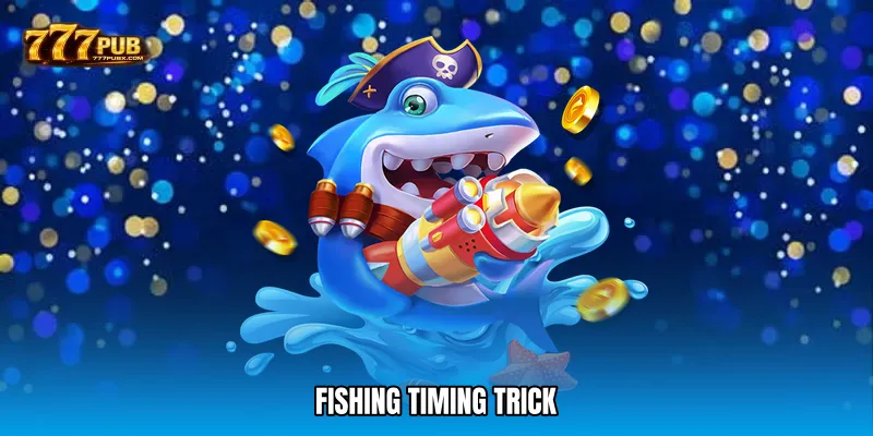 Fishing timing trick