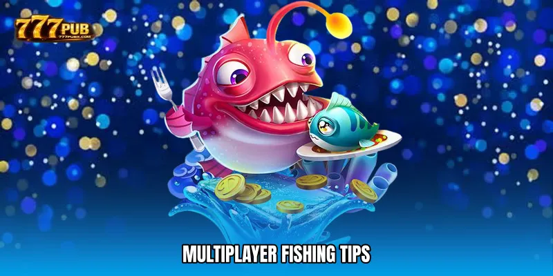 Multiplayer fishing tips