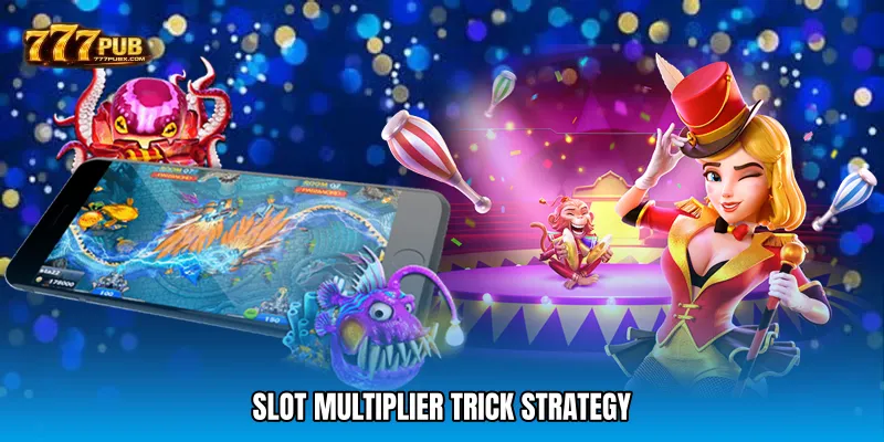 Slot Multiplier Trick Strategy