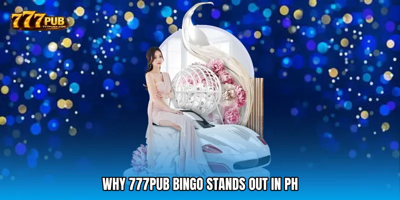Why 777PUB Bingo Stands Out in PH