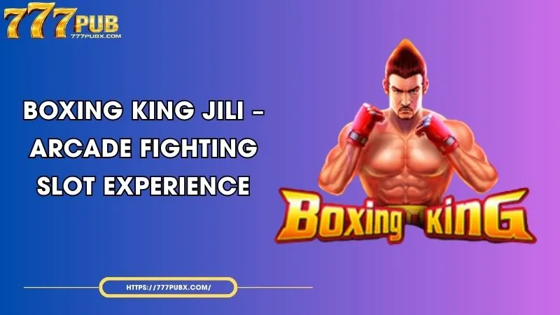 boxing king jili arcade fighting slot
