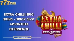 extra chilli epic spins spicy slot adventure experience
